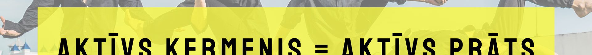 Stilīgs & Veselīgs: AKTĪVS ĶERMENIS = AKTĪVS PRĀTS